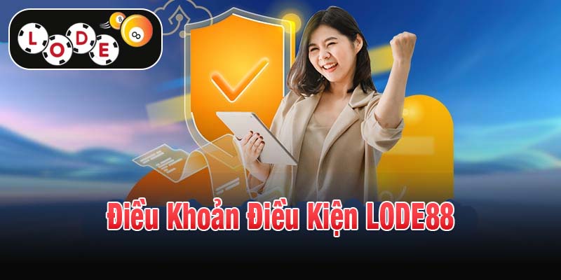 Điều khoản điều kiện LODE88