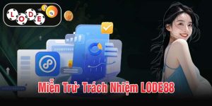 Miễn trừ trách nhiệm LODE88