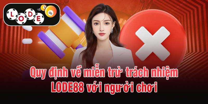 Quy định về miễn trừ trách nhiệm LODE88 với người chơi