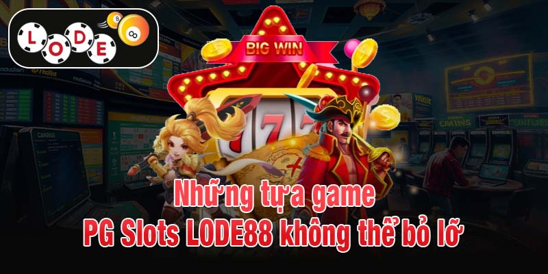 Những tựa game PG Slots LODE88 không thể bỏ lỡ