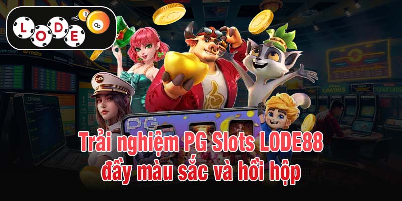 Trải nghiệm PG Slots LODE88 đầy màu sắc và hồi hộp