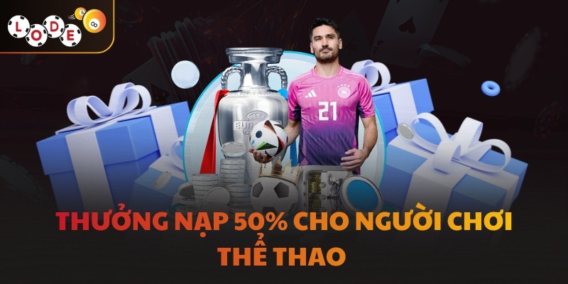 Thưởng nạp 50% cho người chơi thể thao 